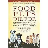 Food Pets Die For: Shocking Facts About Pet Food Food Pets Die For: Shocking Facts About Pet Food Paperback Kindle