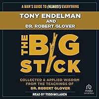 The Big Stick: Collected and Applied Wisdom from the Teachings of Dr. Robert Glover The Big Stick: Collected and Applied Wisdom from the Teachings of Dr. Robert Glover Audible Audiobook Kindle Paperback Audio CD