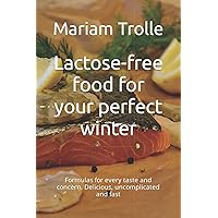 Lactose-free food for your perfect winter: Formulas for every taste and concern. Delicious, uncomplicated and fast