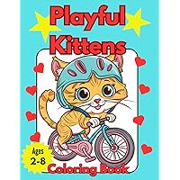 Playful Kittens Coloring Book: 40 Beautiful and Charming Pages full of Adorable Kittens for Girls and Boys, Cute Kittens Playing Outdoors and Having ... Animals Coloring Books for Young Children.) Playful Kittens Coloring Book: 40 Beautiful and Charming Pages full of Adorable Kittens for Girls and Boys, Cute Kittens Playing Outdoors and Having ... Animals Coloring Books for Young Children.) Paperback