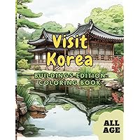VIsit Korea Coloring Book: Coloring pages with korean traditional buildings, Hanok, Palace, Garden, Buildings Edition VIsit Korea Coloring Book: Coloring pages with korean traditional buildings, Hanok, Palace, Garden, Buildings Edition Paperback