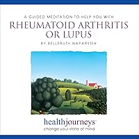 A Guided Meditation to He You with Rheumatoid Arthritis or Lupus - Guided Imagery and Affirmations to Reduce Inflammation, Relieve Pain, Lessen Fatigue, and Redirect Autoimmune Activity A Guided Meditation to He You with Rheumatoid Arthritis or Lupus - Guided Imagery and Affirmations to Reduce Inflammation, Relieve Pain, Lessen Fatigue, and Redirect Autoimmune Activity Audio CD