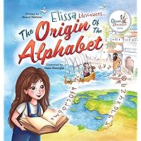 Elissa Uncovers...The Origin of the Alphabet (Elissa's Journey Discovering the World) Elissa Uncovers...The Origin of the Alphabet (Elissa's Journey Discovering the World) Hardcover Kindle Paperback