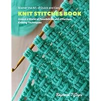 Master the Art of Quick and Easy Knit Stitches Book: Unlock a World of Possibilities with Effortless Knitting Techniques