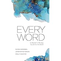 Every Word: A Reader's 90-day Guide to the Bible Every Word: A Reader's 90-day Guide to the Bible Paperback Kindle