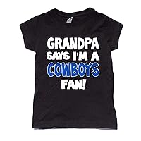 Grandpa Says I'm a Cowboys Fan Girl's Shirt