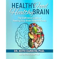 Healthy Food Healthy Brain Cookbook: The Definitive Guide to Feeding Your Brain Healthy Foods Healthy Food Healthy Brain Cookbook: The Definitive Guide to Feeding Your Brain Healthy Foods Paperback Kindle