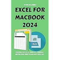 Excel for macbook 2024: Essential Easy Excel shortcuts, formulas and functions guide for MacBook users 2024 Excel for macbook 2024: Essential Easy Excel shortcuts, formulas and functions guide for MacBook users 2024 Kindle Paperback