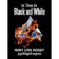 Is Time In Black and White: psychological suspense: 2nd Edition Is Time In Black and White: psychological suspense: 2nd Edition Kindle