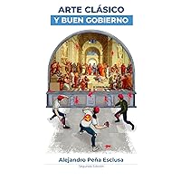 Arte Clásico y Buen Gobierno (Spanish Edition) Arte Clásico y Buen Gobierno (Spanish Edition) Paperback Kindle