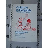 Child Life in Hospitals: Theory and Practice Child Life in Hospitals: Theory and Practice Paperback