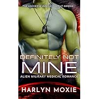 Definitely Not Mine (Space Marine Hospital Book 7) Definitely Not Mine (Space Marine Hospital Book 7) Kindle Paperback