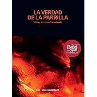 La Verdad de la Parrilla: Mitos y Secretos al Descubierto (Spanish Edition) La Verdad de la Parrilla: Mitos y Secretos al Descubierto (Spanish Edition) Kindle Hardcover