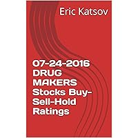07-24-2016 DRUG MAKERS Stocks Buy-Sell-Hold Ratings (Buy-Sell-Hold+stocks iPhone app Book 1)
