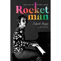 Rocket Man: The Life of Elton John Rocket Man: The Life of Elton John Kindle Hardcover