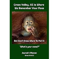Green Valley, AZ Is Where We Remember Your Face: But Don't Know Where To Put It! 