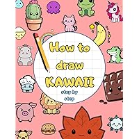 How to draw KAWAII: 100 colored cute stuff, learn to draw step by step