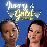 Ivery and Gold Podcast