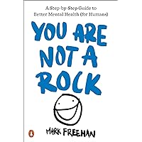 You Are Not a Rock: A Step-by-Step Guide to Better Mental Health (for Humans) You Are Not a Rock: A Step-by-Step Guide to Better Mental Health (for Humans) Paperback Audible Audiobook Kindle