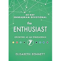 The Enthusiast: Growing as an Enneagram 7 (60-Day Enneagram Devotional)