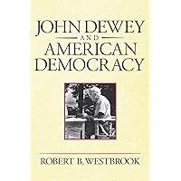 John Dewey and American Democracy (Cornell Paperbacks) John Dewey and American Democracy (Cornell Paperbacks) Paperback Kindle Hardcover