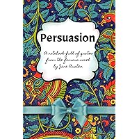 Journal - Persuasion: A notebook full of quotes from the famous classic Journal - Persuasion: A notebook full of quotes from the famous classic Paperback Hardcover