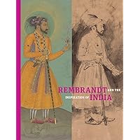 Rembrandt and the Inspiration of India Rembrandt and the Inspiration of India Hardcover