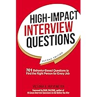 High-Impact Interview Questions: 701 Behavior-Based Questions to Find the Right Person for Every Job High-Impact Interview Questions: 701 Behavior-Based Questions to Find the Right Person for Every Job Kindle Audible Audiobook Paperback Audio CD