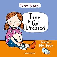 Time to Get Dressed: Getting dressed explained in pictures that you can share (Time to....) Time to Get Dressed: Getting dressed explained in pictures that you can share (Time to....) Kindle Hardcover