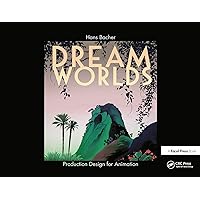 Dream Worlds: Production Design for Animation: Production Design in Animation Dream Worlds: Production Design for Animation: Production Design in Animation Library Binding Kindle