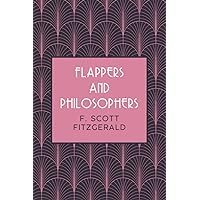 Flappers and Philosophers: 1920’s New York Short Stories Flappers and Philosophers: 1920’s New York Short Stories Paperback