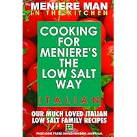 Meniere Man In The Kitchen. COOKING FOR MENIERE'S THE LOW SALT WAY. ITALIAN. Meniere Man In The Kitchen. COOKING FOR MENIERE'S THE LOW SALT WAY. ITALIAN. Paperback Kindle