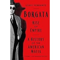 Borgata: Rise of Empire: A History of the American Mafia (Borgata Trilogy) Borgata: Rise of Empire: A History of the American Mafia (Borgata Trilogy) Hardcover Kindle Audible Audiobook Paperback Audio CD