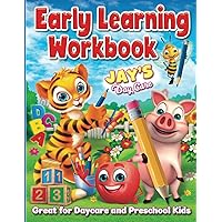 Early Learning Workbook By Jay's Day Care: Black and White Coloring pages preparing kids for their first steps to learning pre-writing skills, phonics, shapes, letters, and colors. Early Learning Workbook By Jay's Day Care: Black and White Coloring pages preparing kids for their first steps to learning pre-writing skills, phonics, shapes, letters, and colors. Paperback