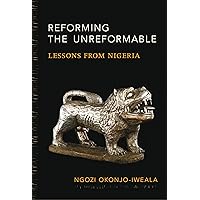 Reforming the Unreformable: Lessons from Nigeria (Mit Press) Reforming the Unreformable: Lessons from Nigeria (Mit Press) Paperback Kindle Hardcover