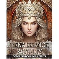 Renaissance Royalty Coloring Book For Adults: Portraits of Exquisite Queens and Princesses | Grayscale Coloring Books for Adults and Teen Girls ... Cultures: A Timeless Portrait Coloring Books) Renaissance Royalty Coloring Book For Adults: Portraits of Exquisite Queens and Princesses | Grayscale Coloring Books for Adults and Teen Girls ... Cultures: A Timeless Portrait Coloring Books) Paperback
