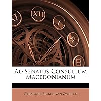 Ad Senatus Consultum Macedonianum (Latin Edition)