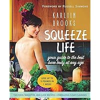Squeeze Life: Your Guide to the Best Bare Body at Any Age Squeeze Life: Your Guide to the Best Bare Body at Any Age Hardcover Kindle