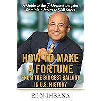 How to Make a Fortune from the Biggest Market Opportunitiesin U.S.History: A Guide to the 7 Greatest Bargains from Main Street to WallStreet How to Make a Fortune from the Biggest Market Opportunitiesin U.S.History: A Guide to the 7 Greatest Bargains from Main Street to WallStreet Kindle Hardcover Paperback