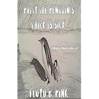 Patty the Penguin's Chick Is Sick: Short Story (Floyd B. Pink Stories for Stoned Book 2) Patty the Penguin's Chick Is Sick: Short Story (Floyd B. Pink Stories for Stoned Book 2) Kindle