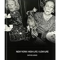 New York: High Life / Low Life: High Life, Low Life New York: High Life / Low Life: High Life, Low Life Hardcover