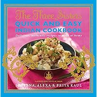 The Three Sisters Quick & Easy Indian Cookbook: Delicious, Authentic and Easy Recipes to Make at Home The Three Sisters Quick & Easy Indian Cookbook: Delicious, Authentic and Easy Recipes to Make at Home Paperback Mass Market Paperback