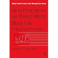 Group Psychotherapy And Managed Mental Health Care: A Clinical Guide For Providers Group Psychotherapy And Managed Mental Health Care: A Clinical Guide For Providers Kindle Hardcover Paperback