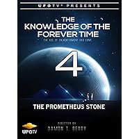 The Knowledge of the Forever Time 4 - The Prometheus Stones