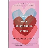 The Four Relationship Styles: How Attachment Theory Can Help You in Your Search for Lasting Love