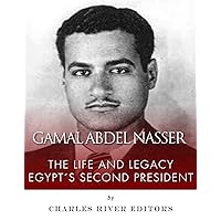 Gamal Abdel Nasser: The Life and Legacy of Egypt’s Second President