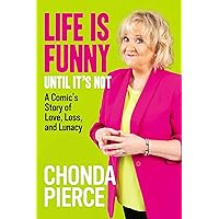 Life Is Funny Until It's Not: A Comic's Story of Love, Loss, and Lunacy Life Is Funny Until It's Not: A Comic's Story of Love, Loss, and Lunacy Hardcover Kindle
