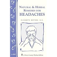 Natural & Herbal Remedies for Headaches: Storey's Country Wisdom Bulletin A-265 (Storey Country Wisdom Bulletin) Natural & Herbal Remedies for Headaches: Storey's Country Wisdom Bulletin A-265 (Storey Country Wisdom Bulletin) Paperback Kindle