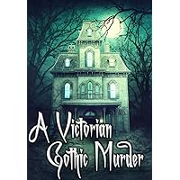 A Victorian Gothic Murder - A Murder Mystery Game for 20 Players
