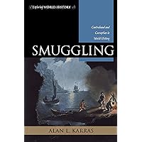 Smuggling: Contraband and Corruption in World History (Exploring World History) Smuggling: Contraband and Corruption in World History (Exploring World History) Paperback Kindle Hardcover Mass Market Paperback